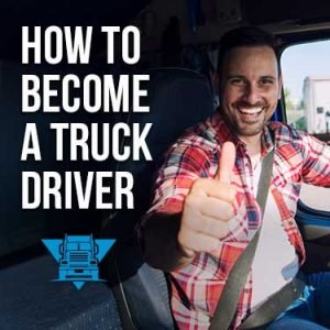 How to Become a Truck Driver