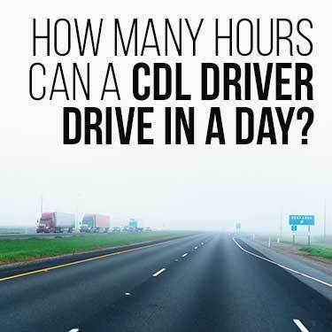 how-many-hours-can-a-cdl-driver-drive-in-a-day