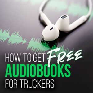 How to Get Free Audiobooks for Truckers