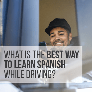 what-is-the-best-way-to-kearn-spanish-while-driving