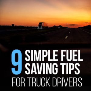 9 Simple Fuel Saving Tips For Truck Drivers